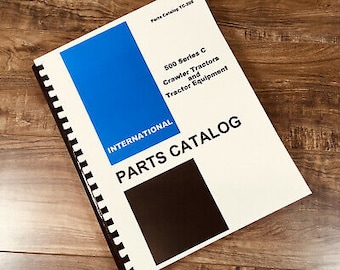 International 500 Series C 500C Tractor Parts Assembly Manual Catalog Numbers