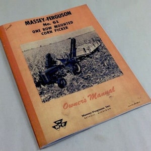 May include: A vintage orange and white owner's manual for a Massey-Ferguson No. 61 one-row mounted corn picker. The cover features a black and white illustration of the corn picker in a field.