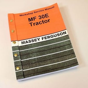 May include: Orange and black workshop service manual for an MF 30E tractor, with the title "Massey Ferguson" printed on the cover.