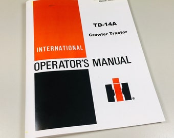 International Td14A Crawler Tractor Operators Owners Manual