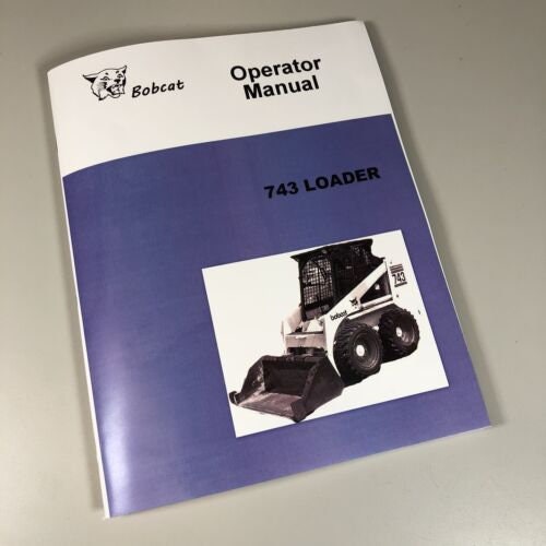 Bobcat 743 Loader Skid Steer Owners Operators Manual Book Maintenance ...