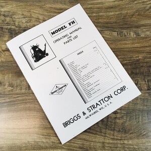 May include: A white Model FH operating manual and parts list from Briggs & Stratton Corp. The manual features a black and white illustration of an engine and an index of parts. The text includes the company name and location.