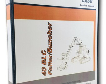 Case 40 Blc Feller Buncher Excavator Service Repair Manual Technical Shop Book