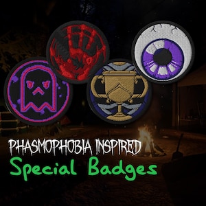 May include: Embroidered patches with various designs, including a ghost, an eye, a hand, and a trophy. The patches are round and feature a black background with colorful details. Text at the bottom reads "Phasmophobia Inspired Special Badges."