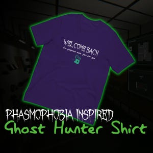 May include: A purple t-shirt with the text "WELCOME BACK" and "I've prepared some jobs for you" in white. A teal handprint graphic is below the text. The words "PHASMOPHOBIA INSPIRED" and "Ghost Hunter Shirt" are in green.
