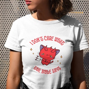 I Don&#39;t Care What the Bible Says T-Shirt | Atheist Shirt | LGBT Shirt | Progressive Tee | Feminist T-Shirt