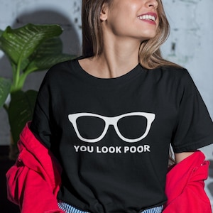 You Look Poor T-Shirt | What Are You Wearing Shirt Short-sleeve Unisex T-shirt