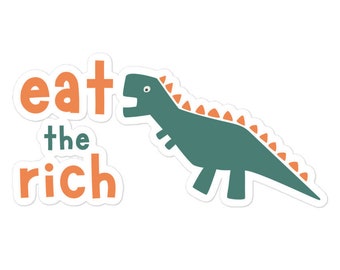 Eat the Rich Sticker | Cute Eat the rich Dinosaur | Dinosaur Bubble-free stickers