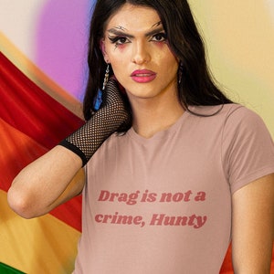 Drag is Not a Crime, Hunty T-Shirt | Drag is Not a Crime Shirt | Drag Shirt