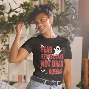 Fear Republicans Not Drag Queens T-Shirt | Drag is Not a Crime Shirt | Keep Drag Legal Short-Sleeve Unisex T-Shirt