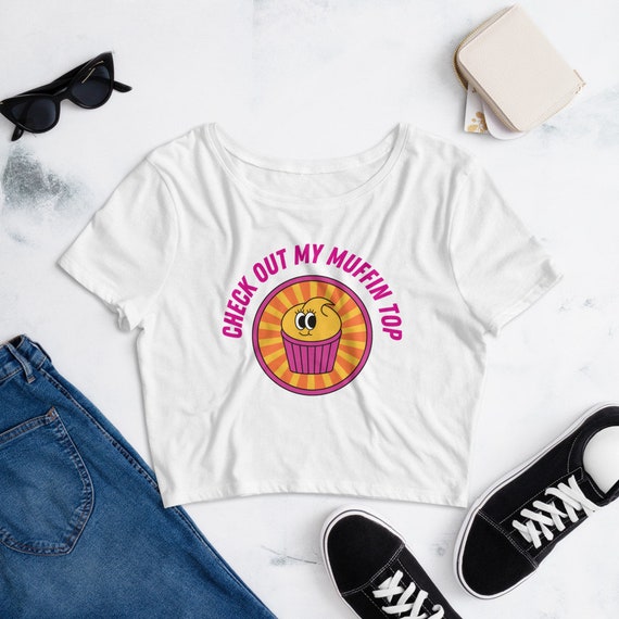 Check Out My Muffin Top Crop Top Body Positive Crop Tee Slim Fit