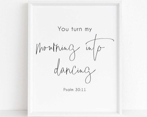 Bible Verse Wall Art Psalm 30:11 Mourning Into Dancing - Etsy
