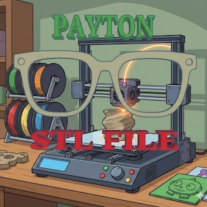 May include: Illustration of a 3D printer with the text "PAYTON STL FILE" in green and red. The image includes spools of filament in various colors and a pair of glasses.