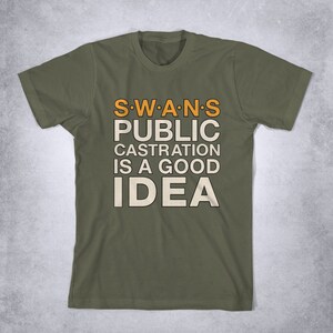 SWANS T-Shirt Public Castration Is a Good Idea SWANS Band | Etsy