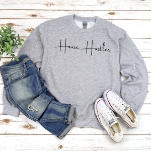 House Hustler Sweatshirt, Real Estate Sweatshirt, Real Estate Hoodie, Realtor Shirt, Realtor Sweatshirt, Real Estate Apparel,Realtor Apparel