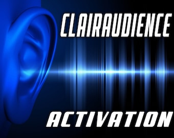 CLAIRAUDIENCE ACTIVATION: Develop or Enhance Clairaudience Abilities