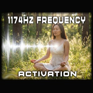 1174 Hertz Activation, Balance Frequency, Harmonises and restores equilibrium