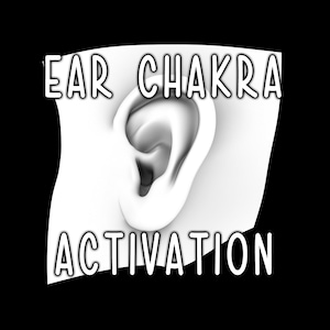 May include: A white 3D rendering of an ear with the text "EAR CHAKRA ACTIVATION" in black outlined letters.