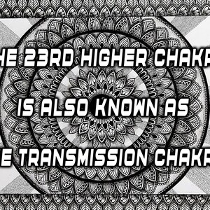 Puede incluir: Dise&ntilde;o de mandala en blanco y negro con el texto "THE 23RD HIGHER CHAKRA IS ALSO KNOWN AS "THE TRANSMISSION CHAKRA""