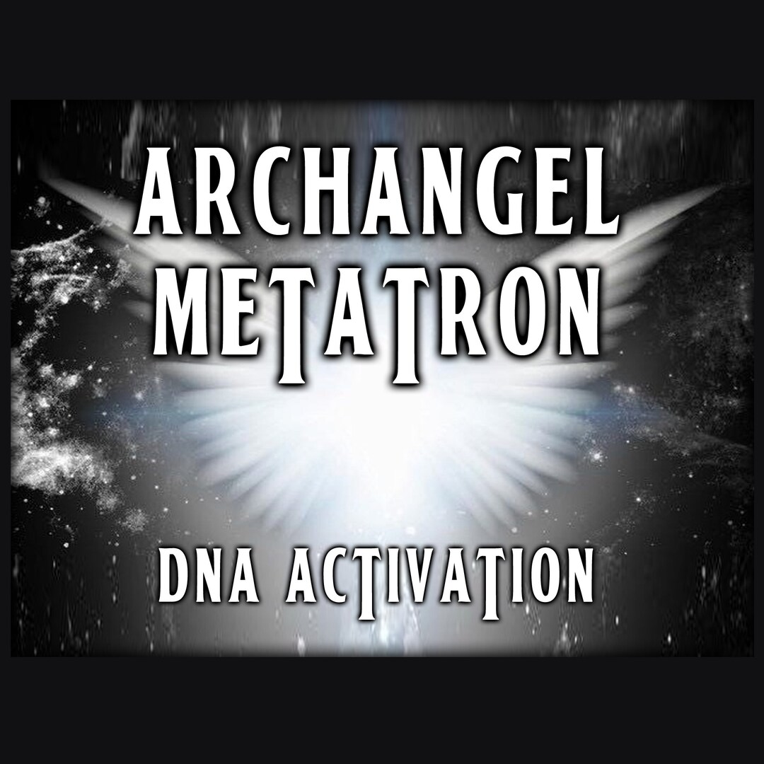 ARCHANGEL METATRON DNA Activation : Associated With the Concept of ...
