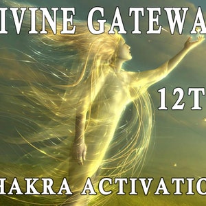 May include: A woman with long flowing golden hair stands with her arm raised, surrounded by a glowing light. The text "DIVINE GATEWAY 12TH CHAKRA ACTIVATION" is written on the image.
