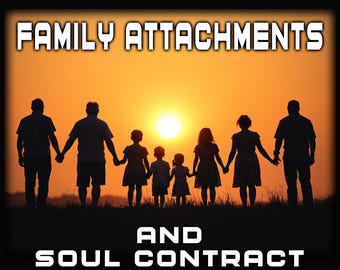 Family Attachment and Soul Contracts Clearing, Clears all non-serving connections, bonds and attachments