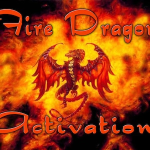 FIRE DRAGON ACTIVATION:  Transmutes Negative Energy. Perfect for Lightworkers and Healers undertaking Challenging Spiritual Work
