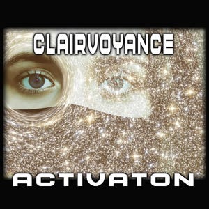 Clairvoyance Transmission + Shamanic reading, Perceive energies, See auras, Clear seeing