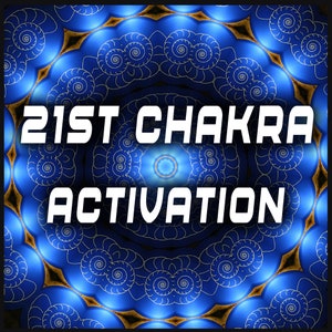 May include: A blue and gold mandala with the text "21ST CHAKRA ACTIVATION" in white.