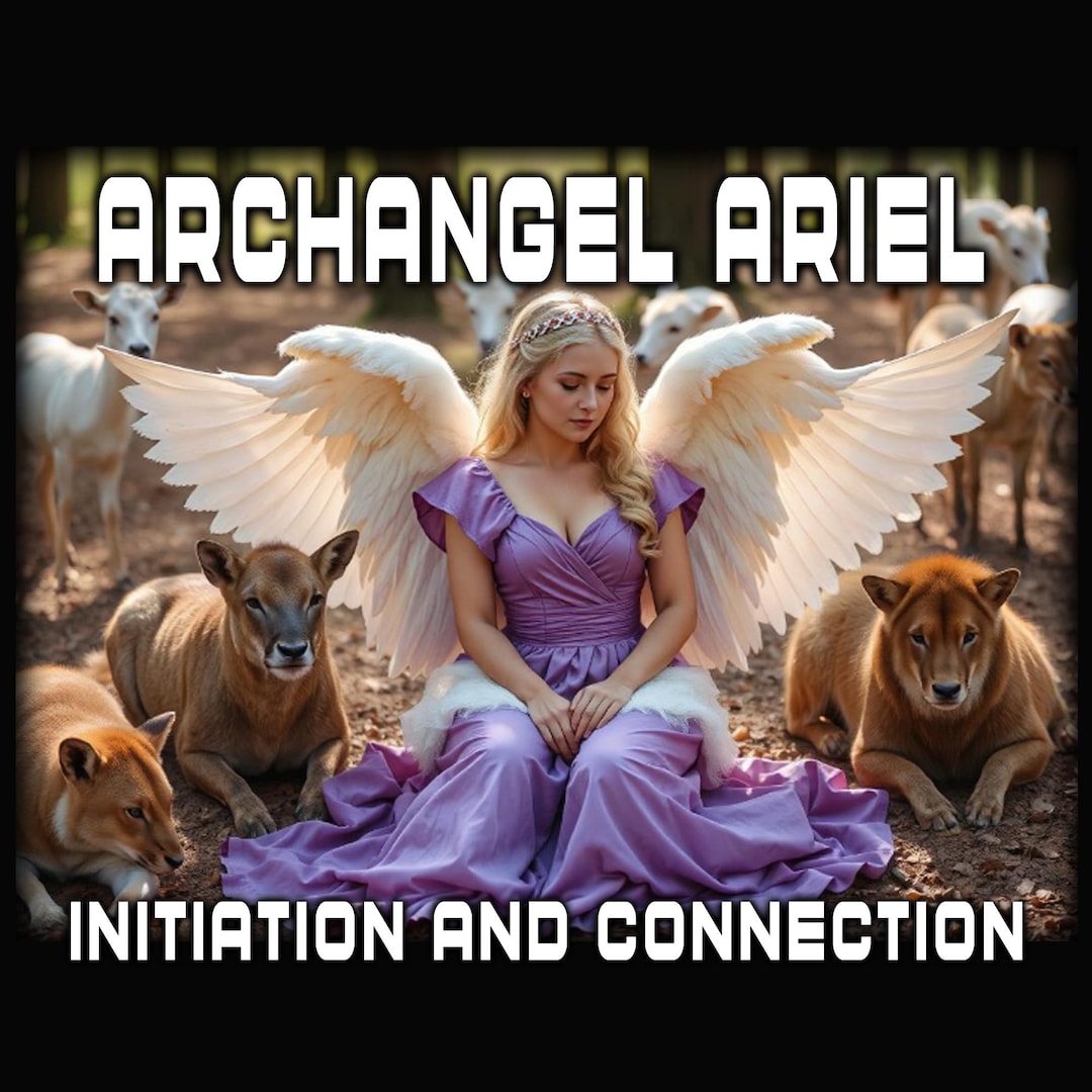 Archangel Ariel Attunement, Protector of Nature, Animals and