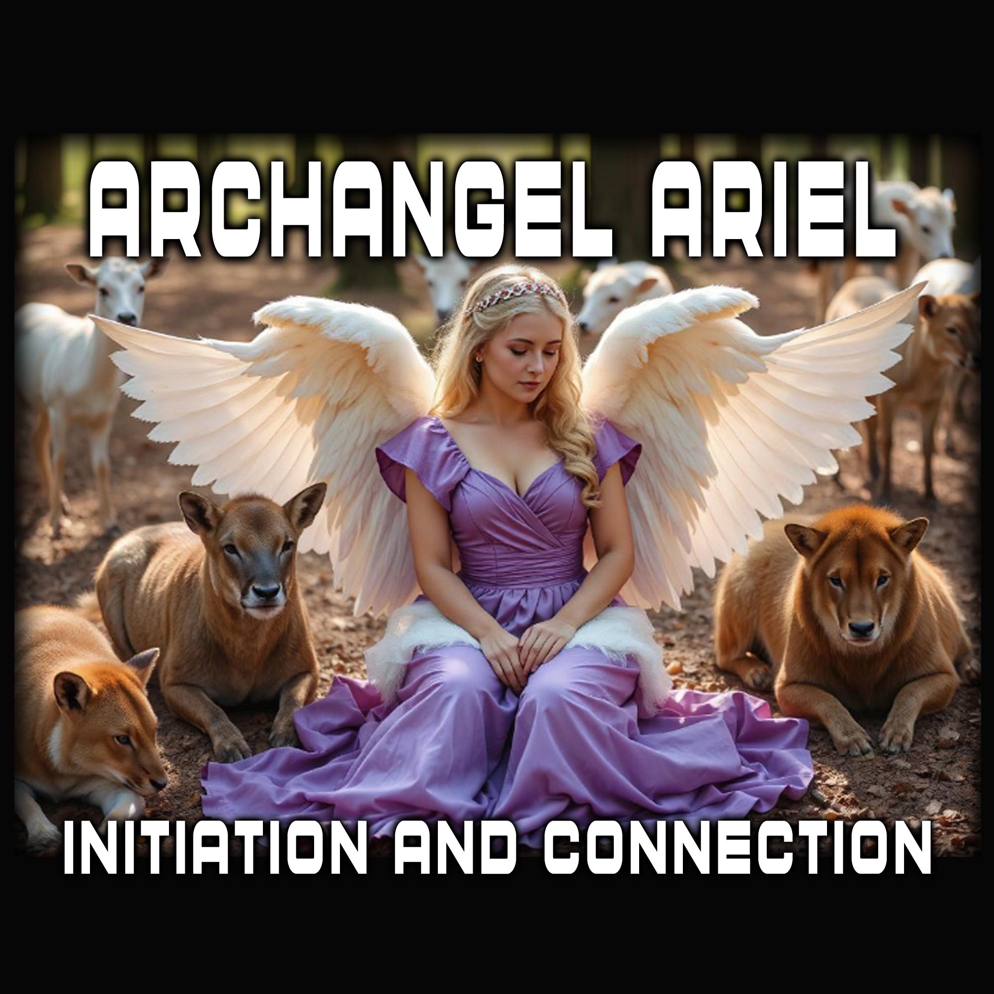Archangel Ariel Attunement, Protector of Nature, Animals and