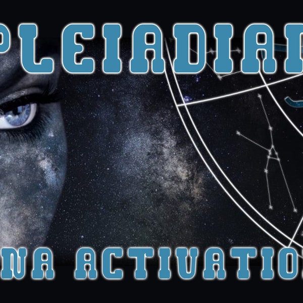 Pleiadian DNA activation and Light-Codes:  Activate your spiritual DNA and awaken the soul attributes that resonate with your highest self.