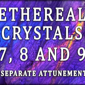 Puede incluir: Un fondo iridiscente morado y azul con texto blanco que dice "ETHEREAL CRYSTALS 7, 8 AND 9 (3 SEPARATE ATTUNEMENTS)"
