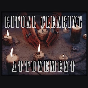 RITUAL CLEARING:  Reversal and Clearing of ceremonies or rituals, This is in the format of an Attunement