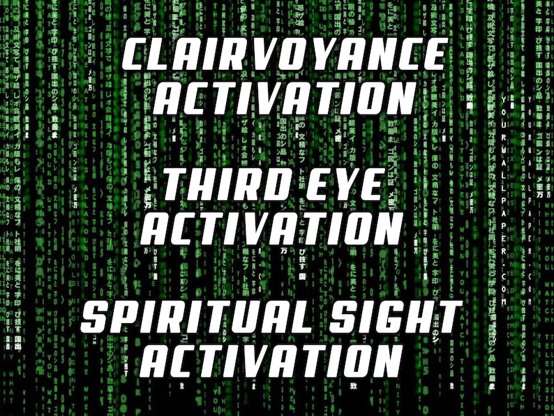 May include: A digital image with a green matrix code background and white text that reads "Clairvoyance Activation", "Third Eye Activation", and "Spiritual Sight Activation".