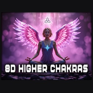May include: Digital art featuring a woman meditating with glowing pink angel wings. The image has a purple and pink color scheme with the text "8D HIGHER CHAKRAS" at the bottom. A symbol is above the woman's head.