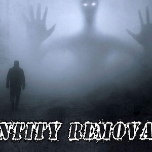 ENTITY REMOVAL:  Clear your Energy Field, Objects and your Environment from Entities