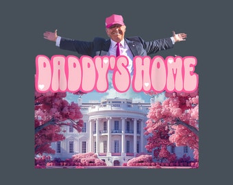 Daddy's Home Trump Pink Png, Funny Trump Take America Back Png, Sublimation Design Download