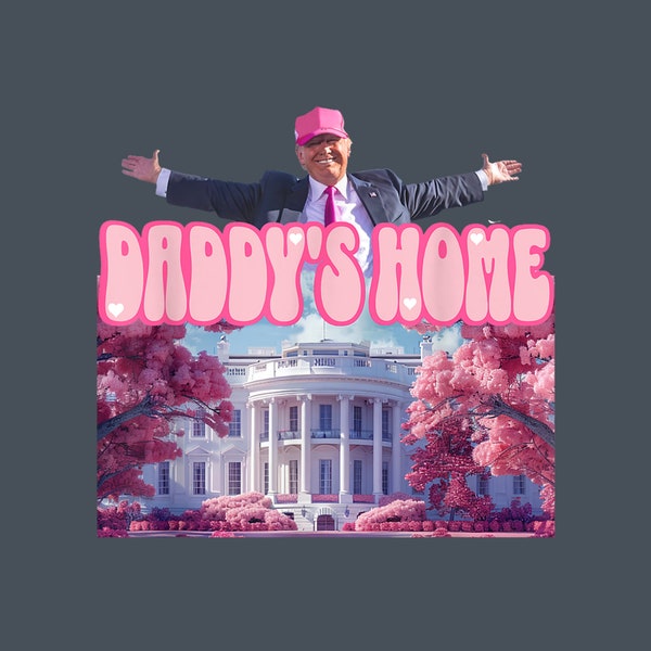 Daddy's Home Trump Pink Png, Funny Trump Take America Back Png, Sublimation Design Download