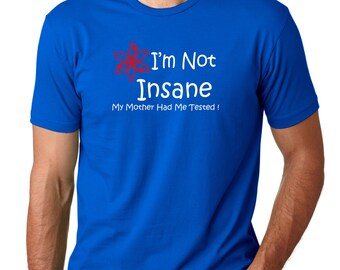 Sheldon's Mother Tested Me Funny Sheldon Cooper T-Shirt - I'm Not Insane My Mother Had Me Tested Quote Tee, Royal Blue, XX-Large I'm Not Crazy