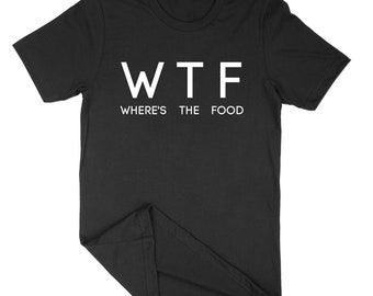 WTF Shirt - Where's The Food T-Shirt