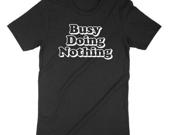 BUSY DOING NOTHING Shirt | Unisex Jersey Short Sleeve T-Shirt | Women’s Tee | Sublimated Tee | Vintage Faded Print T-Shirt | Cute Tee | Gift