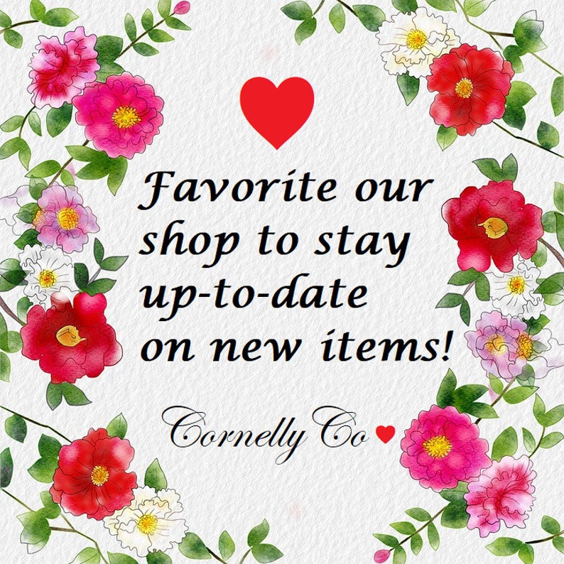 May include: A white background with a red heart and floral border. The text reads "Favorite our shop to stay up-to-date on new items! Cornelly Co."