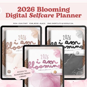 Puede incluir: Se muestran tres planificadores digitales de autocuidado para 2026 en tabletas. Los planificadores presentan el texto "2026 Blooming Digital Selfcare Planner". Las opciones de color son rosa, beige y negro. El texto "i am blooming" está escrito en la portada.