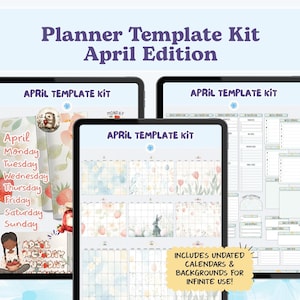 May include: Three digital tablets displaying an April planner template kit. The screens show calendars, daily schedules, and decorative backgrounds. Text includes "Planner Template Kit April Edition" and "Includes Undated Calendars & Backgrounds for Infinite Use!"