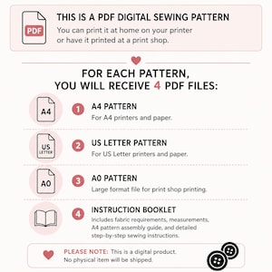 May include: A digital sewing pattern information graphic. Text states: THIS IS A PDF DIGITAL SEWING PATTERN. FOR EACH PATTERN, YOU WILL RECEIVE 4 PDF FILES: 1 A4 PATTERN, 2 US LETTER PATTERN, 3 A0 PATTERN, 4 INSTRUCTION BOOKLET. PLEASE NOTE: This is a digital product.