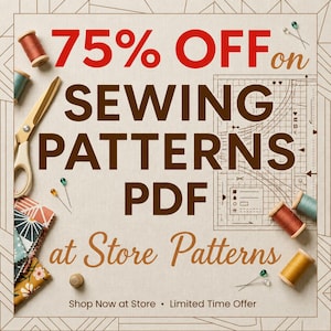 May include: A promotional graphic featuring the text 75% OFF on SEWING PATTERNS PDF at Store Patterns. The image includes sewing supplies such as scissors, colorful thread spools, sewing pins, a thimble, fabric swatches, and a pattern layout.