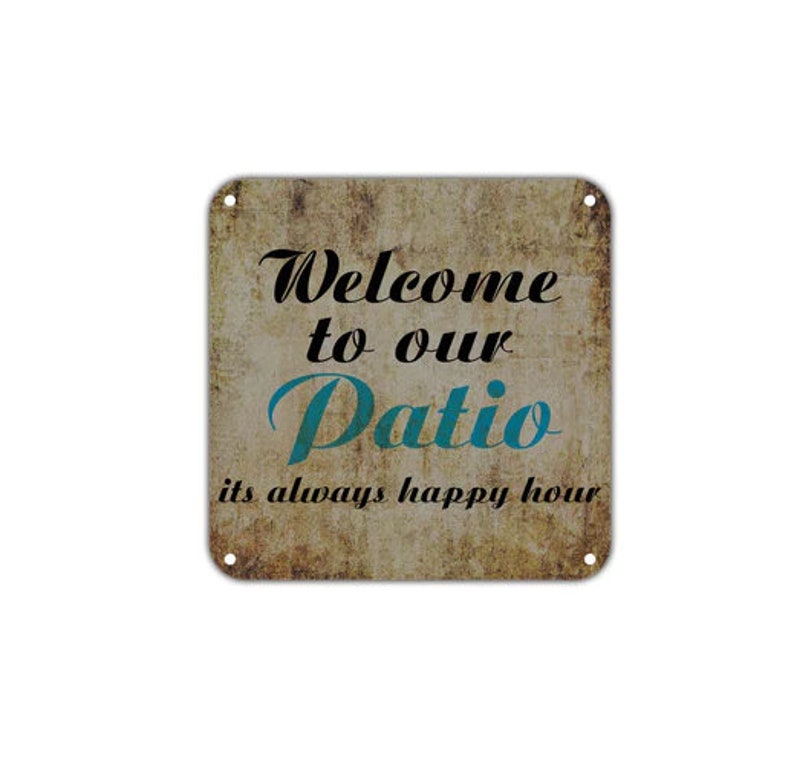 Welcome To Our Patio It's Always Happy Hour Square Aluminum Sign