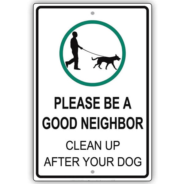 Please Be A Good Neighbor Clean Up Your Dog 8x12", 12x18", 18x24" Aluminum Sign