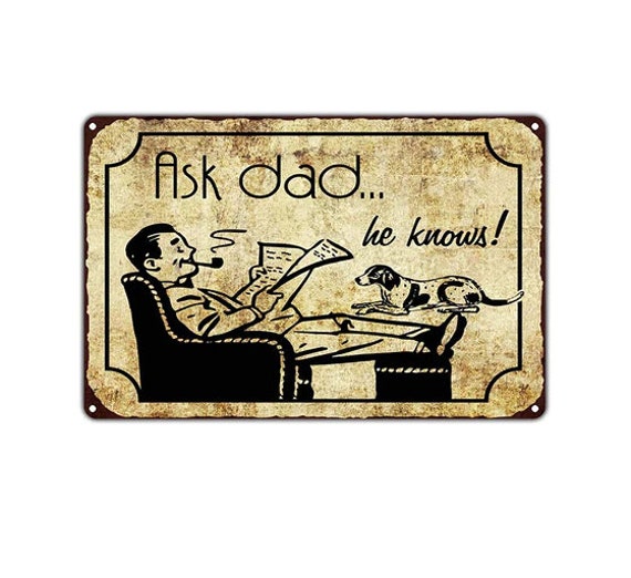 Ask Dad... He Knows! , Ships to US only, One Side Print Aluminum Sign, Perfect for Dads out there